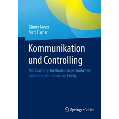Abbildung von Kommunikation und Controlling: Mit Coaching Methoden zu persönlichem unternehmerischem Erfolg