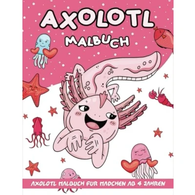 Abbildung von Axolotl Malbuch für Mädchen: 50 einfache und Malvorlagen mit niedlichen Illustrationen Kinder , Kawaii Stil