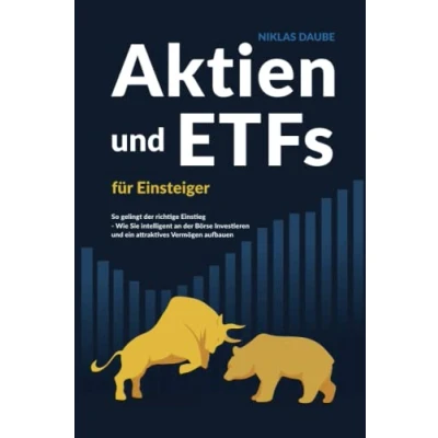 Abbildung von Aktien und ETFs für Einsteiger: So gelingt der richtige Einstieg Wie Sie intelligent an Börse investieren ein attraktives Vermögen aufbauen.