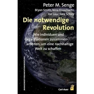 Abbildung von Die notwendige Revolution: Wie Individuen und Organisationen zusammenarbeiten, um eine nachhaltige Welt zu schaffen: ... schaffen. Mit e. Vorw. v. Ralf Fücks