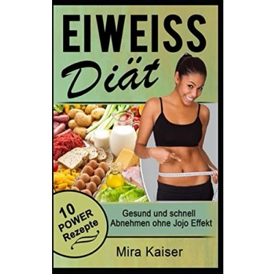 Abbildung von Eiweiß Diät: Gesund und schnell Abnehmen OHNE JOJO EFFEKT