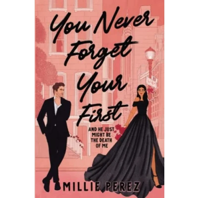Abbildung von You Never Forget Your First: And He Just Might Be The Death Of Me