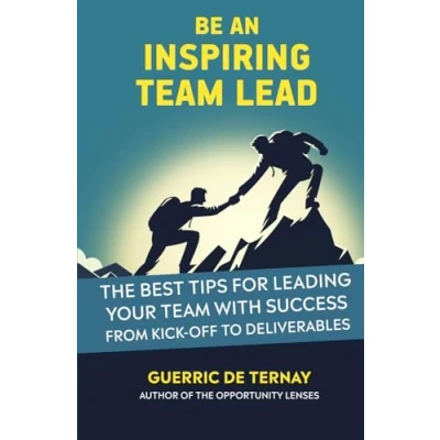 Abbildung von The Inspiring Team Lead: Best Tips for Leading Your Success from Kick off to Deliverables (Leadership &amp; Project Management)