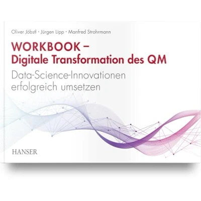 Abbildung von Workbook Digitale Transformation des Qualitätsmanagements: Data Science Innovationen erfolgreich umsetzen