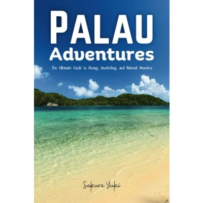 Abbildung von Palau Adventures: The Ultimate Guide to Diving, Snorkeling, and Natural Wonders