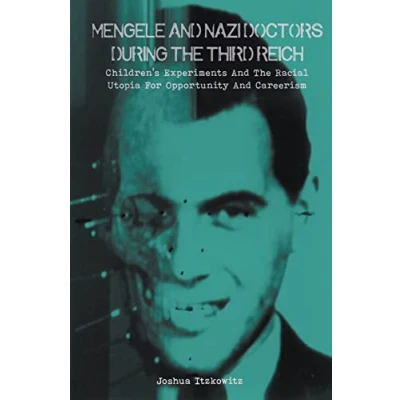 Abbildung von Mengele and Nazi Doctors During the Third Reich Children&#039;s Experiments Racial Utopia for Opportunity Careerism