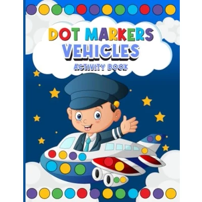 Abbildung von Dot Markers Activity Book Vehicles: 50 Big Coloring Vehicles for Toddlers