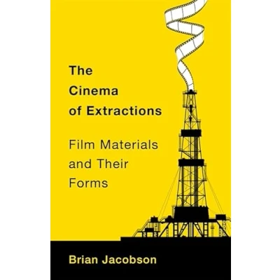 Abbildung von The Cinema of Extractions: Film Materials and Their Forms (Film Culture)