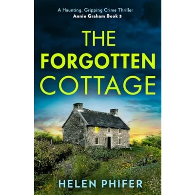 Abbildung von the Forgotten Cottage: terrifying third book in police procedural serial killer crime thriller series from bestselling author of One Left Alive! (The Annie Graham series)