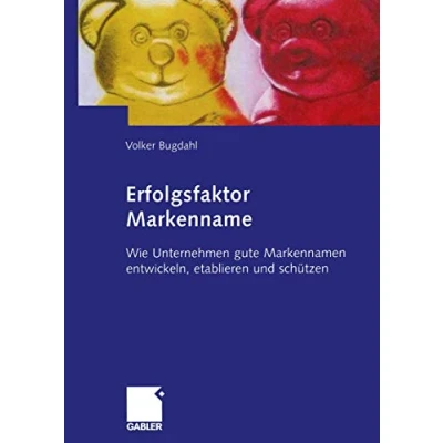 Abbildung von Erfolgsfaktor Markenname: Wie Unternehmen gute Markennamen entwickeln, etablieren und schützen
