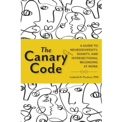 Abbildung von The Canary Code: A Guide to Neurodiversity, Dignity, and Intersectional Belonging at Work