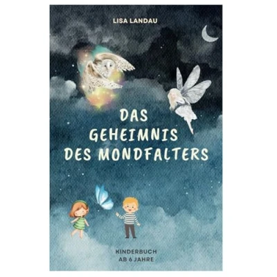 Abbildung von Das Geheimnis des Mondfalters ein phantasievolles Märchen für Kinder ab 5 Jahre: Eine Geschichte von Freundschaft und Mut Kinderbuch