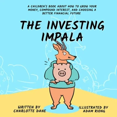 Abbildung von The Investing Impala: a Children&#039;s Book About How to Grow Your Money, Compound Interest, and Choosing Better Financial Future (It&#039;s My Money!, Band 5)