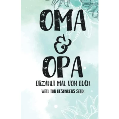 Abbildung von OMA &amp; Opa, erzählt mal von euch: Weil ihr besonders seid Persönliches und kreatives Geschenkbuch für die Großeltern &quot;Oma doch mal&quot;
