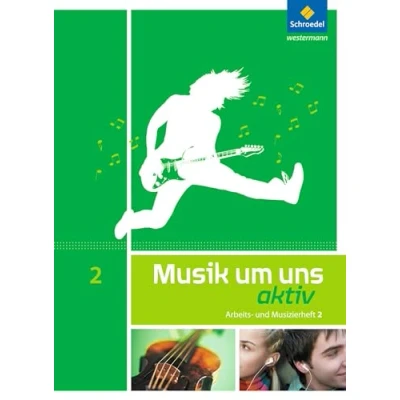 Abbildung von Musik um uns SI 5. Auflage 2011: Arbeits und Musizierheft 2 (7. 9. Schuljahr): Sekundarstufe 1