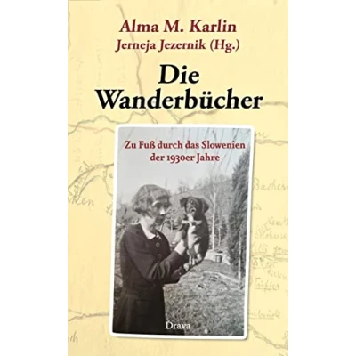 Abbildung von Die Wanderbücher: Zu Fuß durch das Slowenien der 1930er Jahre