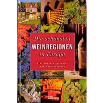 Abbildung von Die schönsten Weinregionen in Europa (Kochen neue grosse Schule)