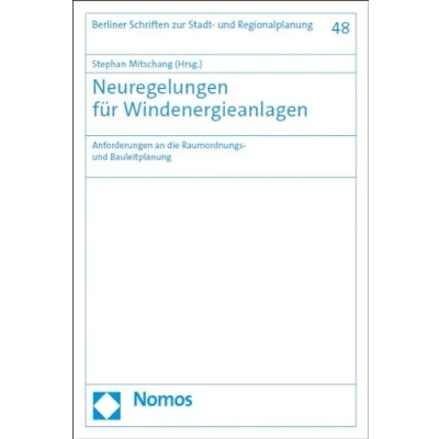 Abbildung von Neuregelungen für Windenergieanlagen: Anforderungen an die Raumordnungs und Bauleitplanung (Berliner Schriften zur Stadt Regionalplanung)