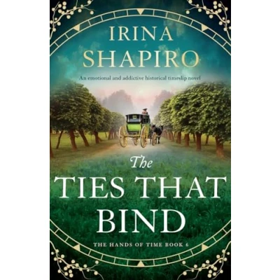 Abbildung von The Ties that Bind: An emotional and addictive historical timeslip novel (The Hands of Time, Band 6)