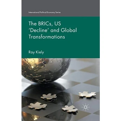 Abbildung von The BRICs, US ‘Decline’ and Global Transformations (International Political Economy Series)