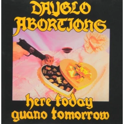 Abbildung von Dayglo Abortions Here Today Guano Tomorrow