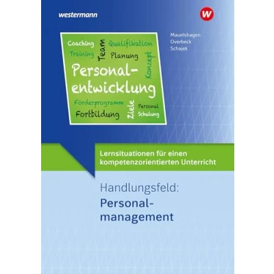 Abbildung von Lernsituationen für einen kompetenzorientierten Unterricht: Handlungsfeld: Personalmanagement