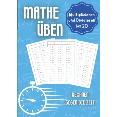 Abbildung von Mathe üben Multiplizieren und Dividieren bis 20: Rechnen gegen die Zeit Unterstützungsheft für Kinder in der Grundschule 1. Klasse, 2. 3. Klasse 4.