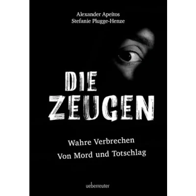 Abbildung von Die Zeugen. Wahre Verbrechen Von Mord und Totschlag. Das Buch zu den beliebten Podcasts.