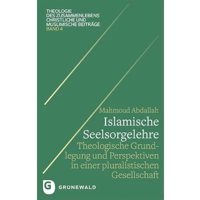 Abbildung von Islamische Seelsorgelehre: Theologische Grundlegung und Perspektiven in einer pluralistischen Gesellschaft (Theologie des Zusammenlebens Christliche muslimische Beiträge)