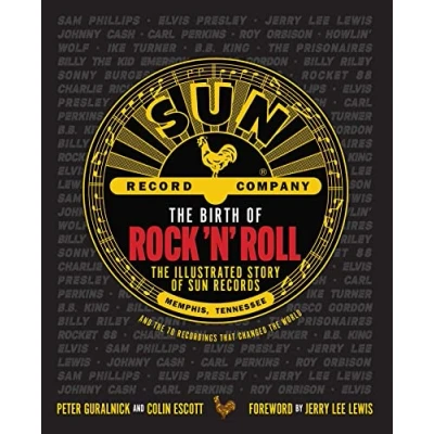 Abbildung von the Birth of Rock &#039;n&#039; Roll: Illustrated Story Sun Records and 70 Recordings That Changed World