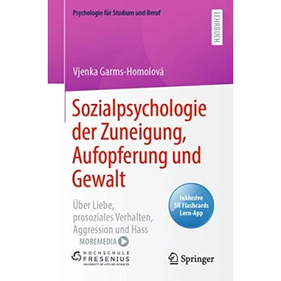 Abbildung von Sozialpsychologie der Zuneigung, Aufopferung und Gewalt: Über Liebe, prosoziales Verhalten, Aggression Hass (Psychologie für Studium Beruf)