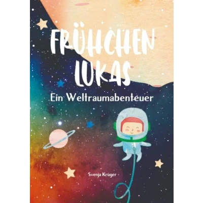Abbildung von Frühchen Lukas ein Weltraumabenteuer: Vorlesebuch für Kinder und Geschwister ab 4 Jahren, eine Astronauten Weltall Geschichte über