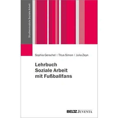 Abbildung von Lehrbuch Soziale Arbeit mit Fußballfans (Studienmodule Arbeit)