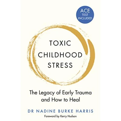 Abbildung von Toxic Childhood Stress: The Legacy of Early Trauma and How to Heal