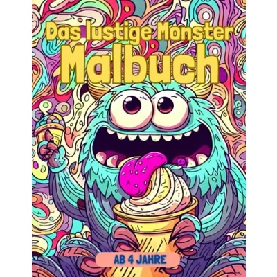 Abbildung von Das Lustige Monster Malbuch ab 4 Jahre: Kreative Abenteuer mit lustigen Monstern zum Ausmalen für Kinder: Vielfältige Designs im Großformat ... Keine Angst mehr vor