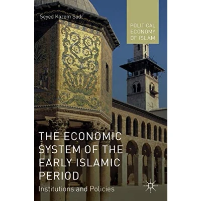 Abbildung von the Economic System of Early Islamic Period: Institutions and Policies (Political Economy Islam)