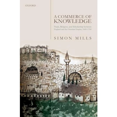 Abbildung von A Commerce of Knowledge: Trade, Religion, and Scholarship Between England the Ottoman Empire, 1600 1760