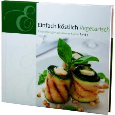 Abbildung von Einfach Köstlich Vegetarisch: Band 7: Empfehlungen aus Mamas Küche