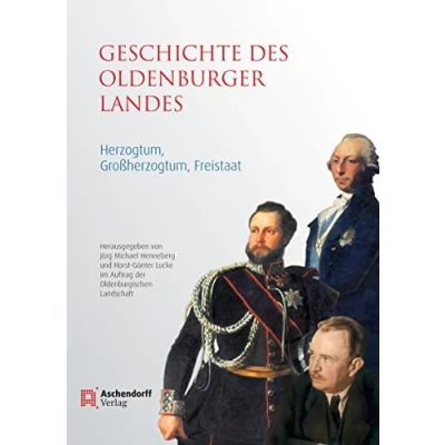 Abbildung von Geschichte des Oldenburger Landes: Herzogtum, Großherzogtum, Freistaat