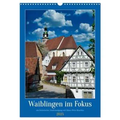 Abbildung von Waiblingen im Fokus (Wandkalender 2025 DIN A3 hoch), CALVENDO Monatskalender