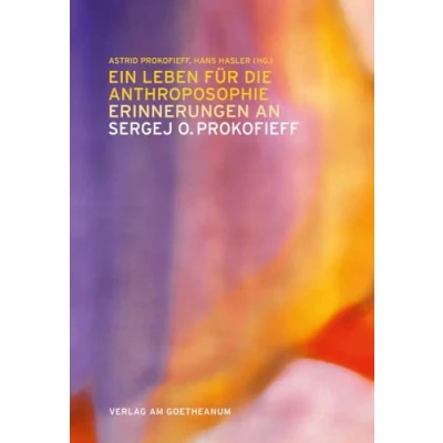 Abbildung von Ein Leben für die Anthroposophie Erinnerungen an Sergej O. Prokofieff: Freunde erzählen