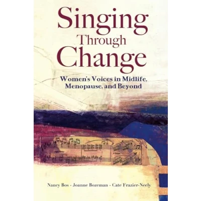 Abbildung von Singing Through Change: Women&#039;s Voices in Midlife, Menopause, and Beyond