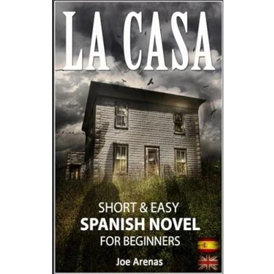 Abbildung von La Casa: Short and Easy Spanish Novel for Beginners (Bilingual Parallel Text: English): Learn by Reading a Story of Suspense Horror (Spanish Readers Beginners)