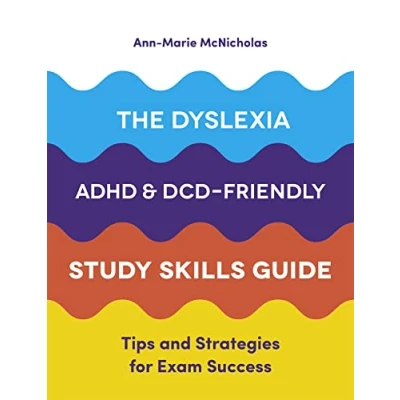 Abbildung von The Dyslexia, ADHD, and DCD Friendly Study Skills Guide: Tips Strategies for Exam Success
