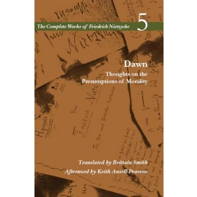 Abbildung von the Complete Works of Friedrich Nietzsche Volume 5: Dawn: Thoughts on Presumptions Morality
