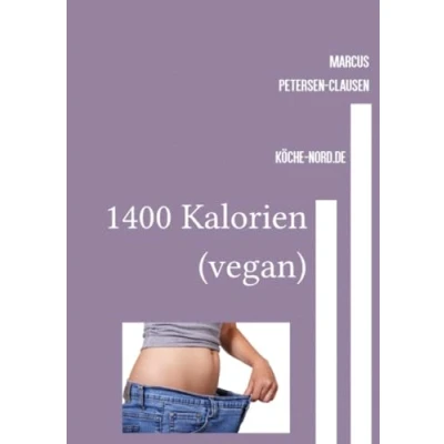 Abbildung von 1400 Kalorien (vegan): Gesunde vegane Rezepte für jeden Tag und voller Geschmack!