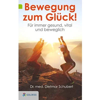 Abbildung von Bewegung zum Glück!: Für immer gesund, vital und beweglich (Goldegg Leben Gesundheit)