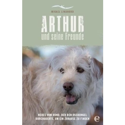 Abbildung von Arthur und seine Freunde: Neues vom Hund, der den Dschungel durchquerte, um ein Zuhause zu finden