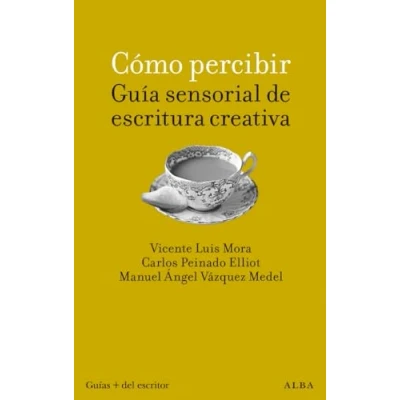 Abbildung von Cómo percibir: guía sensorial de escritura creativa (Guías del escritor/Textos referencia)