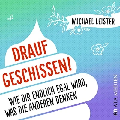 Abbildung von Drauf geschissen!: Wie dir endlich egal wird, was die anderen denken